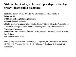 Nzkoteplotn zdroje plazmatu pro depozici tenkch vrstev diagnostika