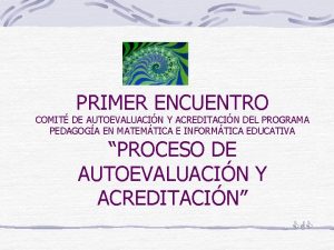 PRIMER ENCUENTRO COMIT DE AUTOEVALUACIN Y ACREDITACIN DEL