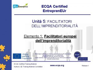 ECQA Certified Entrepren EUr Unit 5 FACILITATORI DELLIMPRENDITORIALIT