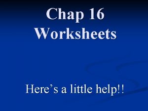 Chap 16 Worksheets Heres a little help WS