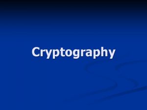 Cryptography Cryptography Ilmu sekaligus seni untuk menjaga keamanan