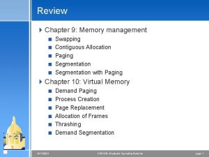 Review 4 Chapter 9 Memory management Swapping Contiguous