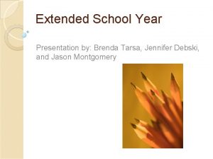 Extended School Year Presentation by Brenda Tarsa Jennifer