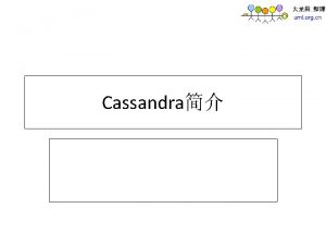 Cassandra Scalability Storage Model CAP Cassandra Cassandra Consistency