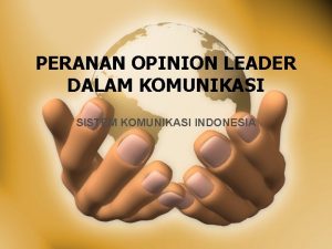 PERANAN OPINION LEADER DALAM KOMUNIKASI SISTEM KOMUNIKASI INDONESIA