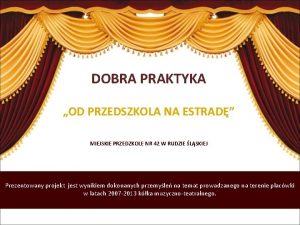 DOBRA PRAKTYKA OD PRZEDSZKOLA NA ESTRAD MIEJSKIE PRZEDZKOLE