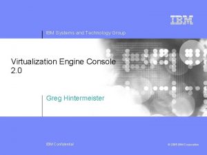 IBM Systems and Technology Group Virtualization Engine Console