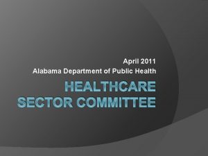 April 2011 Alabama Department of Public Health HEALTHCARE