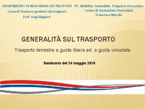 DIPARTIMENTO DI INGEGNERIA DEI TRASPORTI ITS Mobilit Sostenibile