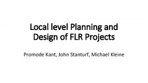 Local level Planning and Design of FLR Projects