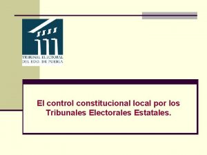 El control constitucional local por los Tribunales Electorales