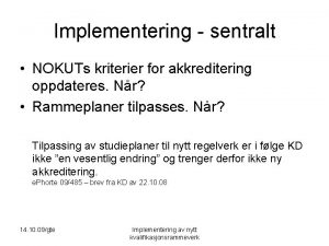 Implementering sentralt NOKUTs kriterier for akkreditering oppdateres Nr