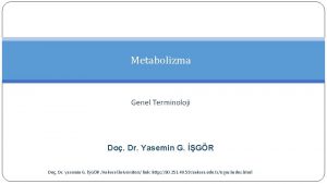 Metabolizma Genel Terminoloji Do Dr Yasemin G GR