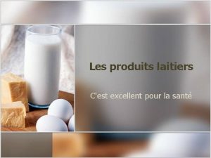 Les produits laitiers Cest excellent pour la sant