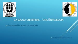 LA SALUD UNIVERSALUNA ENTELEQUIA ACADEMIA NACIONAL DE MEDICINA