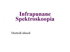 Infrapunane Spektroskoopia Meetodi alused Elektromagnetkiirgus ja meetodid Hz