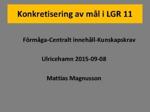 Konkretisering av ml i LGR 11 FrmgaCentralt innehllKunskapskrav