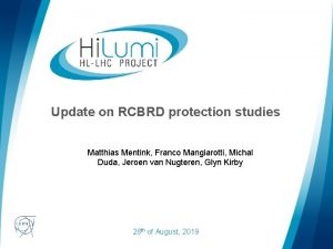 Update on RCBRD protection studies Matthias Mentink Franco