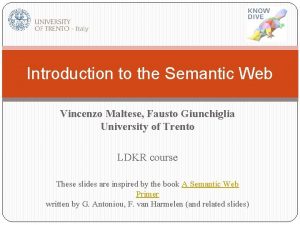 Introduction to the Semantic Web Vincenzo Maltese Fausto