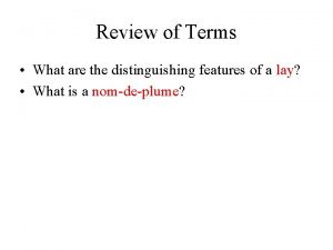 Review of Terms What are the distinguishing features