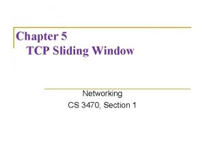 Chapter 5 TCP Sliding Window Networking CS 3470