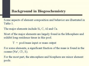 Background in Biogeochemistry Some aspects of element composition