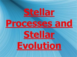 Stellar Processes and Stellar Evolution The death of