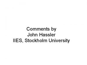 Comments by John Hassler IIES Stockholm University Sailing