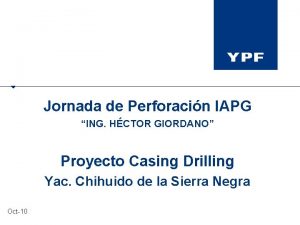 Jornada de Perforacin IAPG ING HCTOR GIORDANO Proyecto