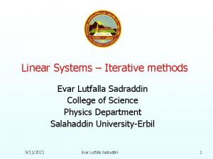 Linear Systems Iterative methods Evar Lutfalla Sadraddin College