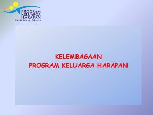 KELEMBAGAAN PROGRAM KELUARGA HARAPAN STRUKTUR KELEMBAGAAN PKH TIM