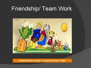 Friendship Team Work Meital Sahat Ovadya Hayovel School