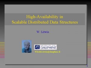 HighAvailability in Scalable Distributed Data Structures W Litwin