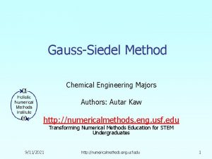 GaussSiedel Method Chemical Engineering Majors Authors Autar Kaw