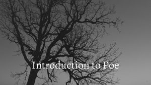 Introduction to Poe Edgar Allan Poe 1809 1849