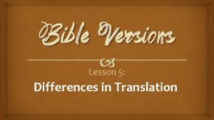 Bible Versions Lesson 5 Differences in Translation Three