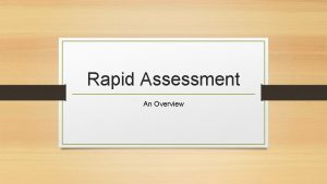 Rapid Assessment An Overview What is Rapid Assessment
