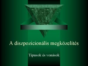 A diszpozicionlis megkzelts Tpusok s vonsok A szemlyisg