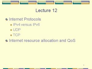 Lecture 12 Internet Protocols IPv 4 versus IPv