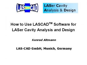 LASer Cavity Analysis Design TM How to Use