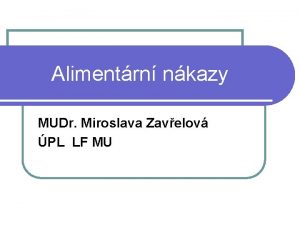 Alimentrn nkazy MUDr Miroslava Zavelov PL LF MU