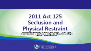 2011 Act 125 Seclusion and Physical Restraint Wisconsin