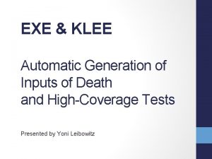 EXE KLEE Automatic Generation of Inputs of Death