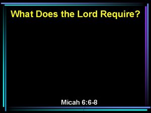 What Does the Lord Require Micah 6 6