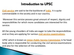 Introduction to UPSC Civil service are said to