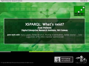 Digital Enterprise Research Institute www deri ie XSPARQL