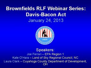 Brownfields RLF Webinar Series DavisBacon Act January 24