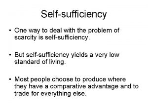 Selfsufficiency One way to deal with the problem