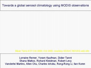 Towards a global aerosol climatology using MODIS observations