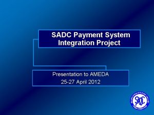 SADC Payment System Integration Project Presentation to AMEDA